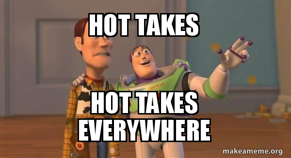 Two animated characters from Toy Story, Woody and Buzz Lightyear, stand together. Buzz gestures widely. Text reads 'Hot Takes Hot Takes Everywhere.'